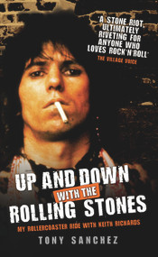 Up and Down with the Rolling Stones (My Rollercoaster Ride with Keith Richards) by Tony Sanchez, 9781843582632
