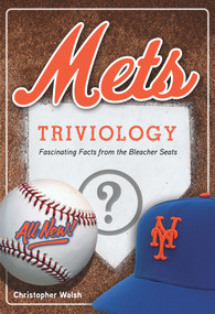 Mets Triviology (Fascinating Facts from the Bleacher Seats) by Christopher Walsh, 9781629372365