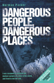 Dangerous People, Dangerous Places - 9781844544509 by Norman Parker, 9781844544509