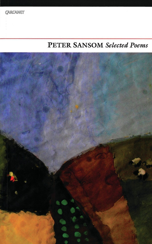 Selected Poems: Peter Sansom by Peter Sansom, 9781847770646