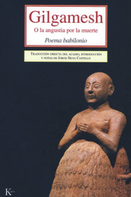 Gilgamesh (O la angustia por la muerte) (Spanish Edition) by Anónimo, Jorge Silva Castillo, 9788472456273