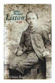 James Michael Liston (A Life) by Nicholas Reid, 9780864735362