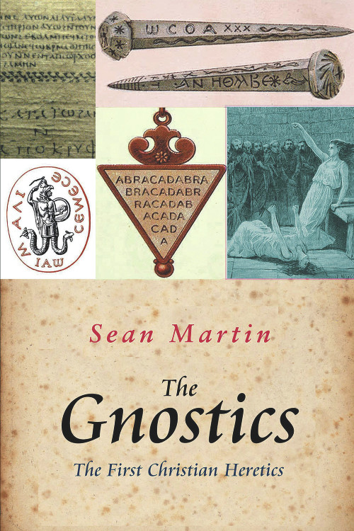 The Gnostics (The First Christian Heretics) by Sean Martin, 9781842433393