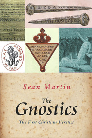 The Gnostics (The First Christian Heretics) by Sean Martin, 9781842433393
