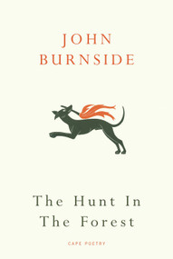 The Hunt in the Forest by John Burnside, 9780224089272