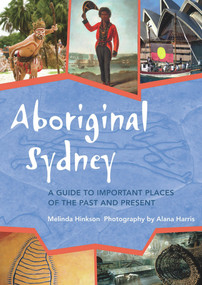 Aboriginal Sydney (A Guide to Important Places of the Past and Present) by Melinda Hinkson, 9780855757120