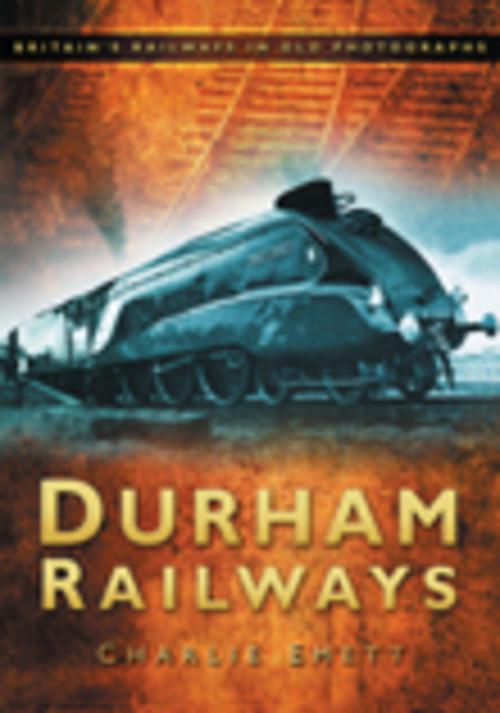 Durham Railways by Charlie Emett, 9780752449555