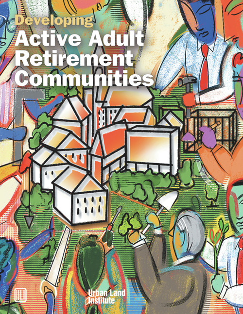 Developing Active Adult Retirement Communities by Diane R. Suchman, 9780874208474