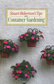 Stuart Robertson's Tips on Container Gardening by Stuart Robertson, 9781550652406