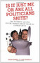 Is It Just Me or Are All Politicians Shite? (The Dumbest Quotes in the World, from Those in Charge of It) by Mark Hanks, Ben Garrett, 9781844544639