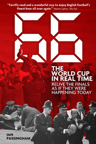 1966: The World Cup in Real Time (Relive the Finals as If They Were Happening Today) by Ian Passingham, 9781785311215