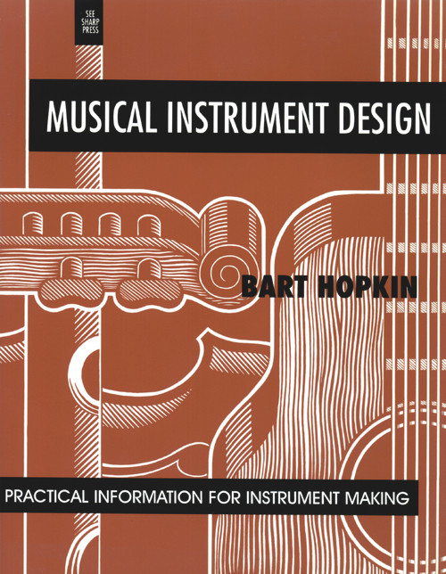 Musical Instrument Design (Practical Information for Instrument Making) by Bart Hopkin, John Scoville, 9781884365089