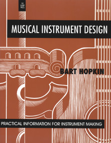 Musical Instrument Design (Practical Information for Instrument Making) by Bart Hopkin, John Scoville, 9781884365089