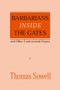 Barbarians inside the Gates and Other Controversial Essays by Thomas Sowell, 9780817995829