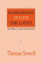Barbarians inside the Gates and Other Controversial Essays by Thomas Sowell, 9780817995829