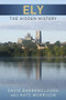 Ely (The Hidden History) by David Barrowclough, Kate Morrison, 9780752465555