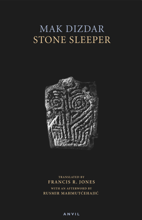 Stone Sleeper by Mak Dizdar, Francis R Jones, Rusmir Mahmutcehajic, 9780856463976