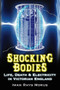 Shocking Bodies (Life, Death & Electricity in Victorian England) by Iwan Rhys Morus, 9780752458007