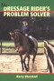 The Dressage Rider's Problem Solver by Barry Marshall, 9781861264107