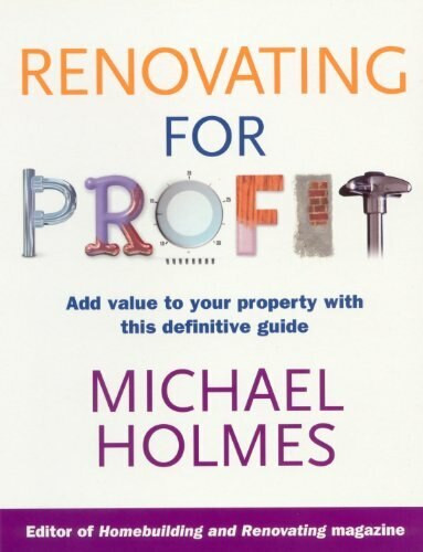 Renovating for Profit by Michael Holmes, 9780091896003