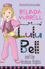 Lulu Bell and the Arabian Nights by Belinda Murrell, 9780857985583