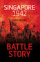 Battle Story: Singapore 1942 by Dr. Chris Brown, 9780752479569