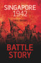 Battle Story: Singapore 1942 by Dr. Chris Brown, 9780752479569