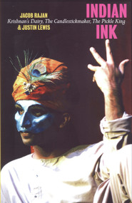 Indian Ink (Krishnan's Dairy, The Candlestickmaker, The Pickle King) by Jacob Rajan, Justin Lewis, 9780864734976
