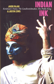 Indian Ink (Krishnan's Dairy, The Candlestickmaker, The Pickle King) by Jacob Rajan, Justin Lewis, 9780864734976