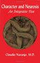 Character and Neurosis (An Integrative View) by Claudio Naranjo, 9780895560667
