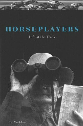 Horseplayers (Life at the Track) by Ted McClelland, 9781556526756