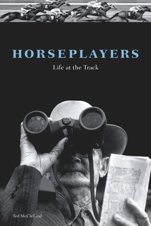 Horseplayers (Life at the Track) by Ted McClelland, 9781556526756