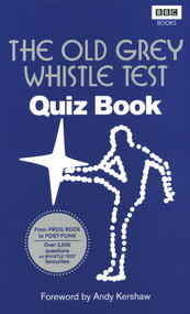 The Old Grey Whistle Test Quiz Book by Andy Kershaw, 9781849905022