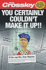 You Certainly Couldn't Make It Up by Jack Crossley, 9781844544769