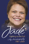 Jade: Fighting to the End (My Autobiography 1981-2009) by Jade Goody, Lucie Cave, 9781844548132