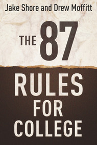 The 87 Rules for College by Jake Shore, Drew Moffitt, 9781937559571
