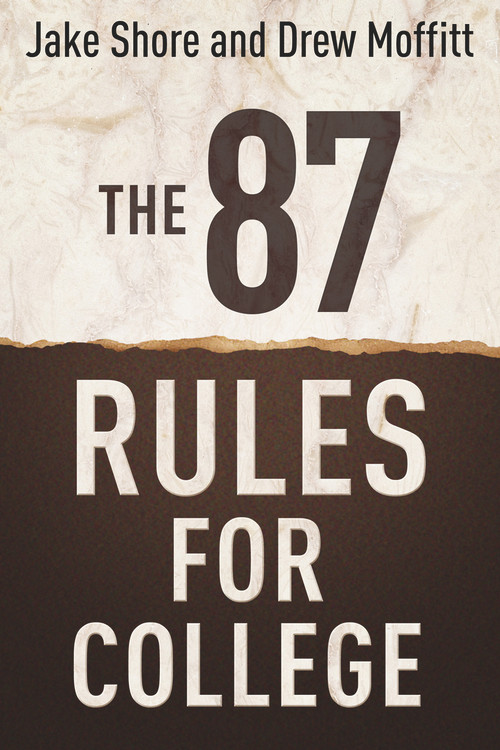 The 87 Rules for College by Jake Shore, Drew Moffitt, 9781937559571