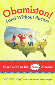 Obamistan! Land Without Racism (Your Guide to the New America) by damali ayo, 9781569762431