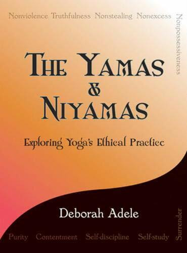 The Yamas & Niyamas (Exploring Yoga's Ethical Practice) by Deborah Adele, 9780974470641