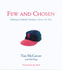Few and Chosen Cardinals (Defining Cardinal Greatness Across the Eras) - 9781572434837 by Tim McCarver, Phil Pepe, Joe Buck, 9781572434837