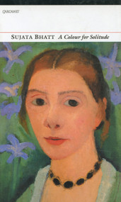 A Colour for Solitude (Poems) - 9781857545944 by Sujata Bhatt, 9781857545944