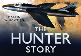 The Hunter Story by Martin W. Bowman, 9780752450827