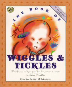 The Book of Wiggles & Tickles (Wonderful Songs and Rhymes Passed Down from Generation to Generation for Infants & Toddlers) by John M. Feierabend, 9781579990534