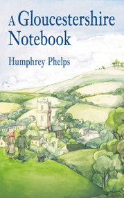 A Gloucestershire Notebook by Humphrey Phelps, 9781845886295