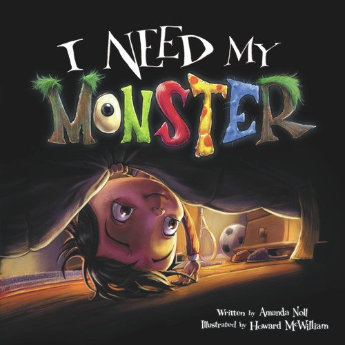 I Need My Monster by Amanda Noll, Howard McWilliam, 9780979974625