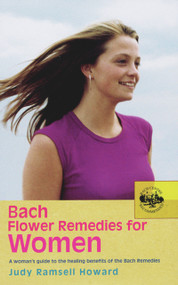 Bach Flower Remedies for Women (A Woman's Guide to the Healing Benefits of the Bach Remedies) by Judy Ramsell Howard, 9780091906542
