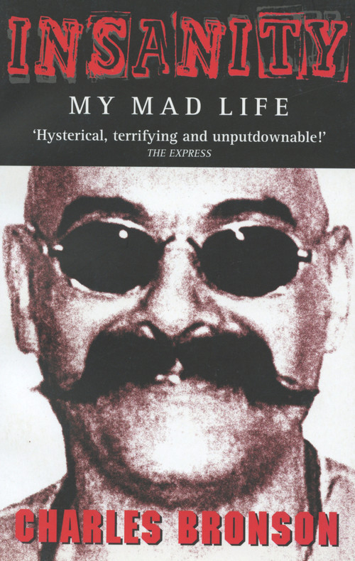 Insanity (My Mad Life) by Charles Bronson, 9781844540303