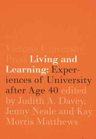 Living and Learning (Experiences of University after Age 40) by Judith A. Davey, Jenny Neale, Kay Morris Matthews, 9780864734617
