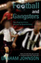 Football and Gangsters (How Organised Crime Controls the Beautiful Game) by Graham Johnson, 9781840187922
