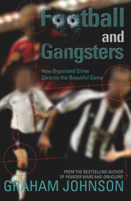 Football and Gangsters (How Organised Crime Controls the Beautiful Game) by Graham Johnson, 9781840187922